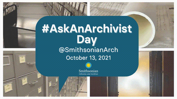 GIF for ask an archivist day. The text reads: #AskAnArchivist Day @SmithsonianArch October 13, 2021.