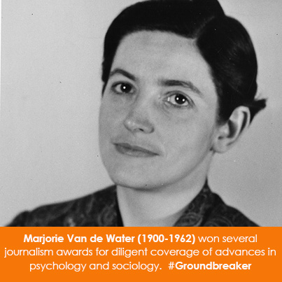 Marjorie Van de Water (1900-1962) won several journalism awards for diligent coverage of advances ps