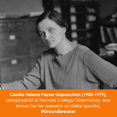 Cecilia Helena Payne Gaposchkin (1900-1979), astrophysicist at Harvard College Observatory, was know