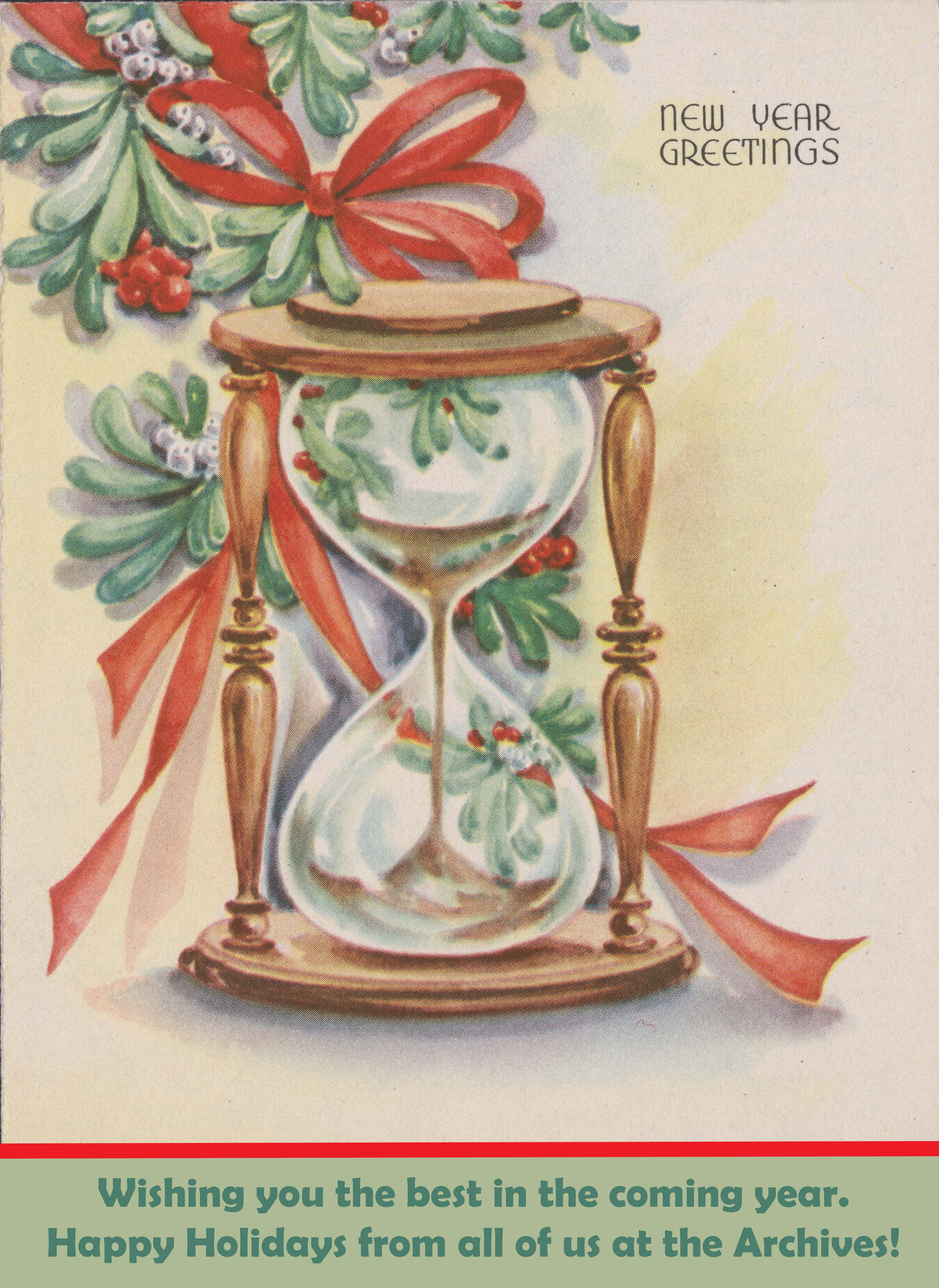 Holiday card that reads: "New Year Greetings." Image of an hour glass surrounded by garland and red 
