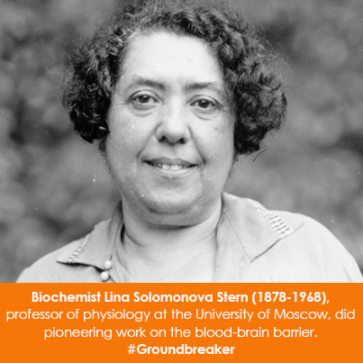 Biochemist Lina Solomonova Stern (1878-1968), professor of physiology at the University of Moscow, did pioneering work on the blood-brain barrier. 
