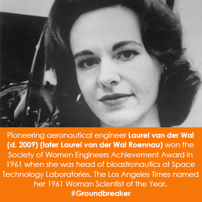 Pioneering aeronautical engineer Laurel van der Wal (d. 2009) (later Laurel van der Wal Roennau) won