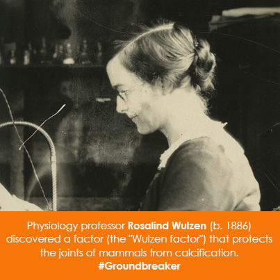 Physiology professor Rosalind Wulzen (b. 1886) discovered a factor (the "Wulzen factor") that protec