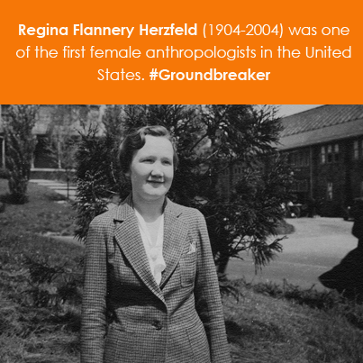 Regina Flannery Herzfeld (1904-2004) was one of the first female anthropologists