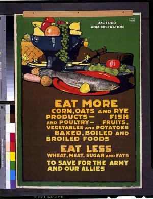 Eat more corn, oats and rye products, 1917, by L. N. Britton, U. S. Food Administration, World War I