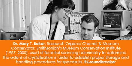Dr. Mary Baker, Research Organic Chemist & Museum Conservator, Smithsonian’s Museum Conservation Institute (1987–2000), used differential scanning calorimetry to determine the extent of crystallization in order to establish proper storage and handling procedures for spacesuits. #Groundbreaker