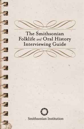 Spiral bound notebook, titled The Smithsonian Folklife and Oral History Interviewing Guide.